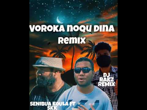 Senibua Koula ft SKK - Voroka Noqu Dina (Remix) X DJRAKZ 2021