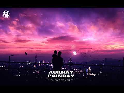 AUKHAY PAINDAY_ (Slow Reverb)(lyricsYT)_ Sain Zahoor #foryou #lyricsYT