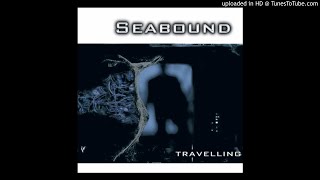 Seabound - Travelling [Extended]