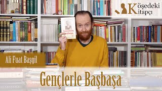 Gençlerle Başbaşa - Ali Fuad Başgil ( Köşedeki Kitapçı )