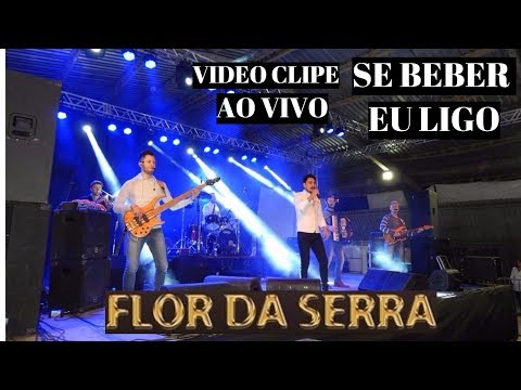 Banda FLOR DA SERRA - SE BEBER EU LIGO (Vídeo Clipe AO VIVO)