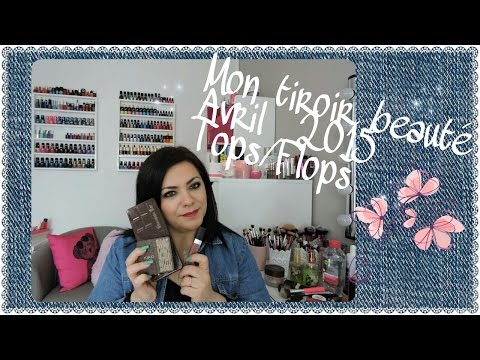 Mon tiroir beauté de Avril 2015: Tops↑ et Flops↓