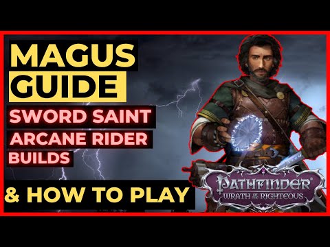 PATHFINDER: WOTR - MAGUS Guide - SWORD SAINT & Arcane Rider Builds + How to Play!