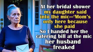 At her bridal shower, my daughter said into the mic ‘Mom’s only here because she paid for the food