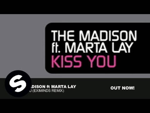 The Madison feat Marta Lay - Kiss You (Eximinds Remix)