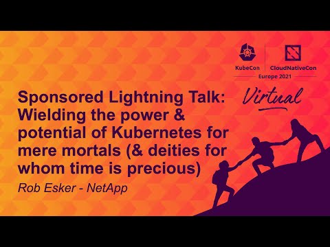 Sponsored Lightning Talk: Wielding the Power & Potential of Kubernetes for Mere Mortals... Rob Esker