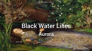 Aurora - Black Water Lilies (Lyrics/Tradução)