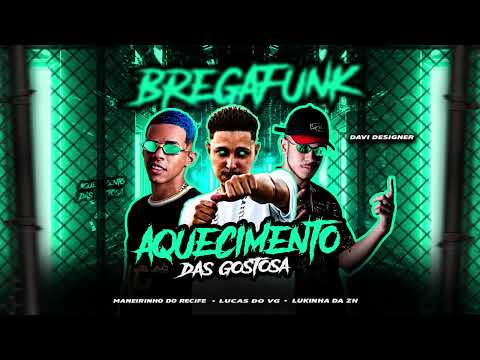 LUCAS DO VG LUKINHAS DA ZN E MANEIRINHO DO RECIFE - AQUECIMENTO DAS GOSTOSA