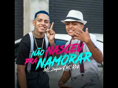 Não Nasceu pra Namorar - Mc Zaquin