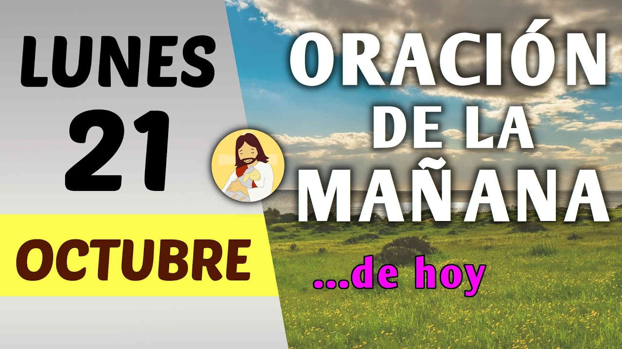 Oración guiada. Mañana de hoy lunes 21 de octubre de 2024