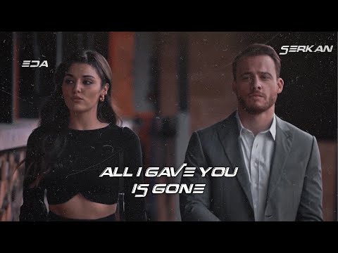 Eda + Serkan | all i gave you is gone [+1x15]