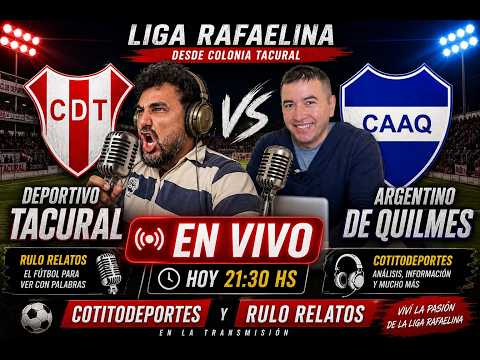 LIGA RAFAELINA EN VIVO | DEPORTIVO TACURAL VS ARGENTINO DE QUILMES | GRUPO 1