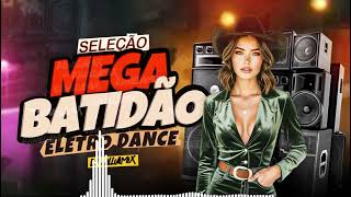 MEGA BATIDÃO ELETRO DANCE 2025 - REMIX  - BY DJ WILLIAMIX