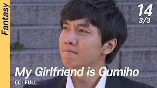 CC/FULL My Girlfriend is Gumiho EP14 (3/3)  내여