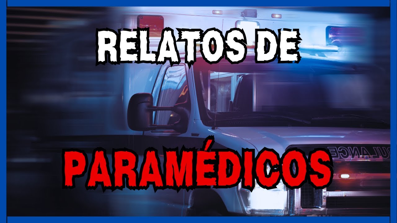 Relatos de Paramédicos | Relatos Sobrenaturais Reais