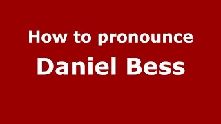 How to pronounce Daniel Bess
