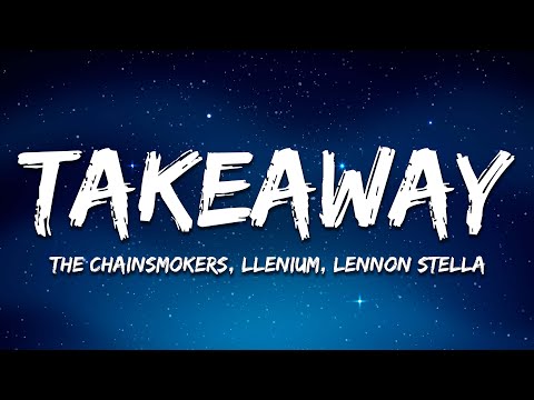 The Chainsmokers, Illenium - Takeaway (Lyrics) ft. Lennon Stella