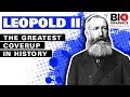 Leopold II of Belgium: The Biggest Coverup In European History