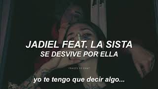 Jadiel Feat. La Sista - Se Desvive Por Ella (Letra)