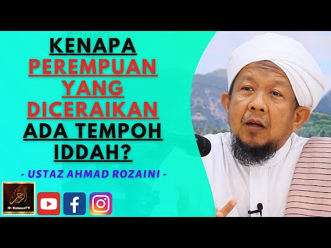 Ustaz Ahmad Rozaini - KENAPA PEREMPUAN YANG DICERAIKAN ADA TEMPOH IDDAH?