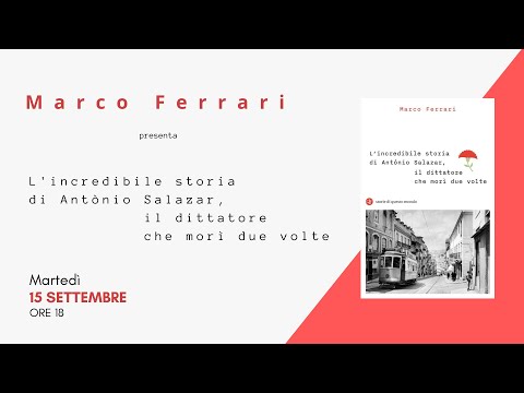 Marco Ferrari - L'incredibile storia di António Salazar, il dittatore che morì due volte