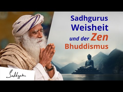Sind Sadhgurus Meditationen dem Zen Buddhismus ähnlich?