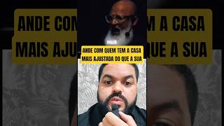 ANDE COM QUEM TEM A CASA MAIS AJUSTADA DO QUE A SUA