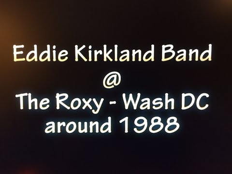 Eddie Kirkland Band @ The Roxy - Wash DC - around 1988