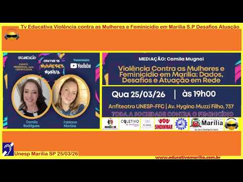 Tv Eduvcativa - Violência contra as Mulheres e Feminicídio em Marília SP Desafios e Atuação 14 de Março de 2.026