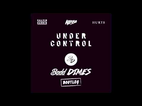 Calvin Harris & Alesso feat. Hurts  - Under Control (Badd Dimes Bootleg)