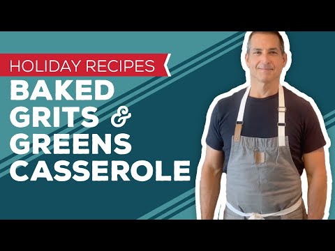 Holiday Cooking & Baking Recipes: Baked Grits & Greens Casserole Recipe