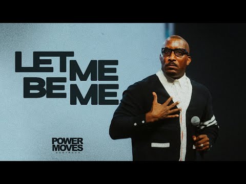 Let Me Be Me // Power Moves Part. 3 // Dr. Dharius Daniels