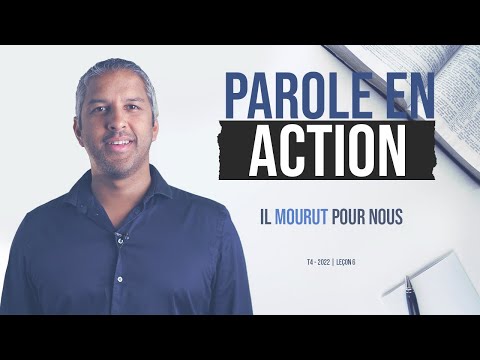 Parole en Action | T4 Leçon 6 - Il mourut pour nous