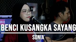 Download lagu BENCI KU SANGKA SAYANG - SONIA (COVER INDAH YASTAMI) VIRAL mp3