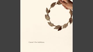 Caesar's Too Ambitious (Demo Cut from Caesar The Musical)