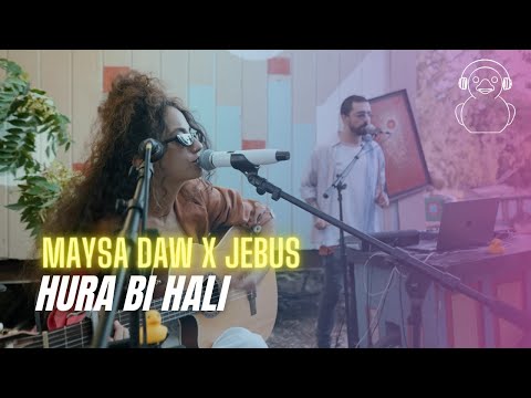 Maysa Daw X Jebus - Hura Bi Hali | ميسا ضو × جيبوس - حرة بحالي