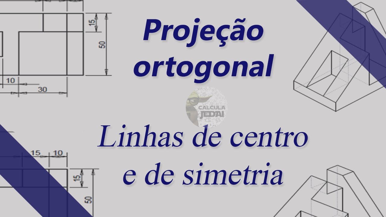 Projeção ortogonal - Linhas de centro e de simetria