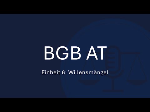 BGB AT Einheit 6: Willensmängel