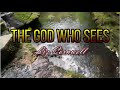 The God Who Sees - Liz Cornwell with Lyrics