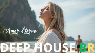 Amor Eterno ♪ DEEP HOUSE BR