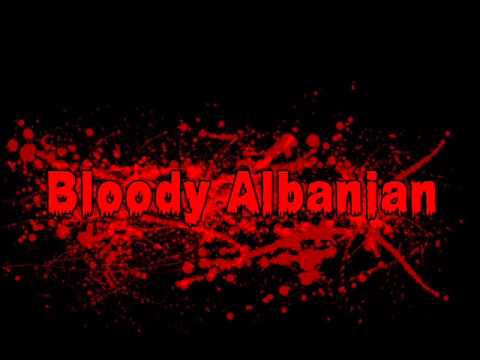 Bloody Albanian Jetojna Jeten Ghetto.