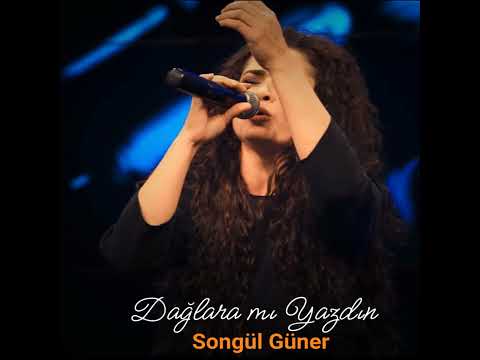 Dağlara mı Yazdın - songül güner
