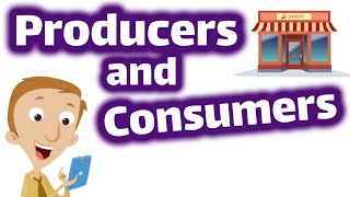 Producers and Consumers | First and Second Grade Economics Social Studies For Kids
