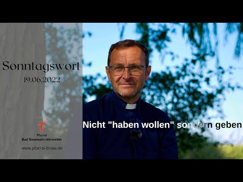 139 Sonntagswort 19.06.2022 - Nicht "haben wollen" sondern geben - Leben verlieren und gewinnen