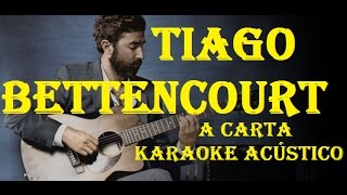Tiago Bettencourt - A Carta (Karaokê Acústico)