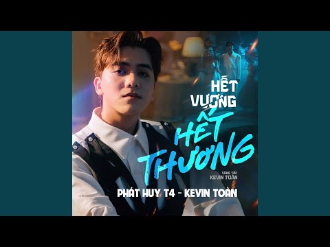 Hết vương hết thương - Phát Huy T4