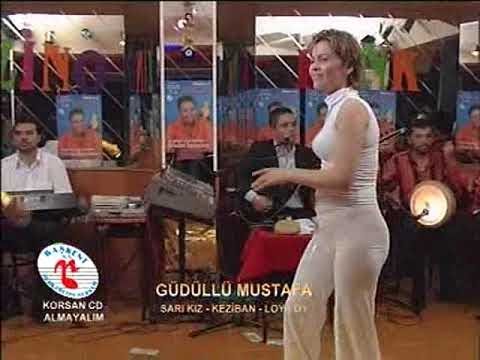 GÜDÜLLÜ MUSTAFA- SARI KIZ- KEZİBAN -LOY LOY