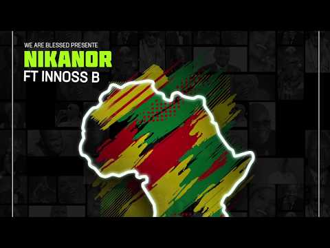 NIKANOR feat INNOSS'B   L'AFRIQUE EN A