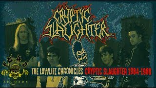 CRYPTIC SLAUGHTER - The Lowlife Chronicles 1984-1988 [COMPLETE]