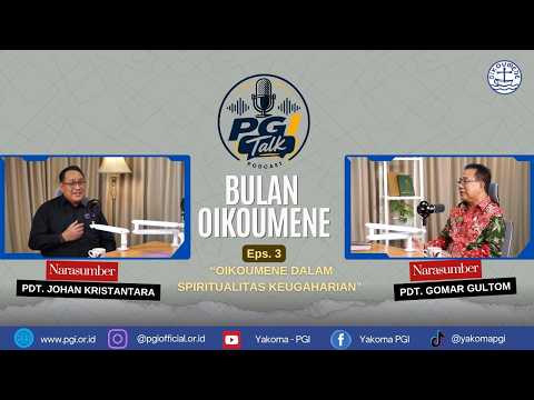PGI Talks Podcast: Bulan Oikoumene Eps.3 "Oikoumene dalam Spiritualitas Keugaharian"